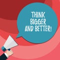 Word writing text Think Bigger And Better. Business concept for Have more great successful ideas Development Hu analysis
