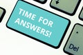 Word writing text Time For Answers. Business concept for right moment to give solution to problem or dilemma Keyboard