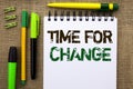 Word writing text Time For Change. Business concept for Changing Moment Evolution New Beginnings Chance to Grow written on Noteboo Royalty Free Stock Photo