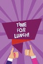 Word writing text Time For Lunch. Business concept for Moment to have a meal Break from work Relax eat drink rest Man woman hands Royalty Free Stock Photo