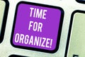 Word writing text Time For Organize. Business concept for make arrangements or preparations for event or activity