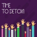 Word writing text Time To Detox. Business concept for when you purify your body of toxins or stop consuming drug Hands