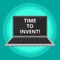 Word writing text Time To Invent. Business concept for Invention of something new different innovation creativity.