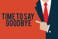 Word writing text Time To Say Goodbye. Business concept for Bidding Farewell So Long See You Till we meet again Royalty Free Stock Photo