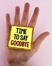 Word writing text Time To Say Goodbye. Business concept for Separation Moment Leaving Breakup Farewell Wishes Ending written on St