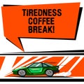 Word writing text Tiredness Coffee Break. Business concept for short period for rest and refreshments to freshen up Car Royalty Free Stock Photo