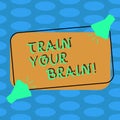 Word writing text Train Your Brain. Business concept for Educate yourself get new knowledge improve skills Two Megaphone