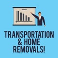 Word writing text Transportation And Home Removals. Business concept for Moving shipping packages new house Man in