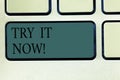 Word writing text Try It Now. Business concept for Free trial of something new experiment different things Keyboard key