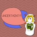 Word writing text Uncertainty. Business concept for Unpredictability of certain situations events behavior Girl Holding