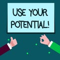 Word writing text Use Your Potential. Business concept for achieve as much natural ability makes possible Two