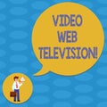 Word writing text Video Web Television. Business concept for television shows hosted on the channel s is websites Man in Royalty Free Stock Photo