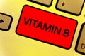 Word writing text Vitamin B. Business concept for Highly important sources and benefits of nutriments folate Keyboard key Intentio