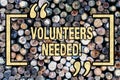 Word writing text Volunteers Needed. Business concept for Social Community Charity Volunteerism Wooden background