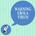 Word writing text Warning Ebola Virus. Business concept for inform showing demonstrating about this deadly disease Man