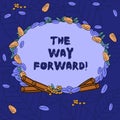 Word writing text The Way Forward. Business concept for Direction to keep going with success Motion strategy Wreath Made