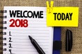 Word writing text Welcome 2018. Business concept for Celebration New Celebrate Future Wishes Gratifying Wish written on Notebook b