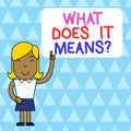 Word writing text What Does It Means question. Business concept for asking someone about meaning something said and you