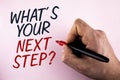 Word writing text What iS Your Next Step Question. Business concept for Analyse ask yourself before taking decisions written by Ma