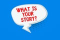 Word writing text What Is Your Story Question. Business concept for asking about company history and brand Blank Oblong