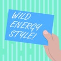 Word writing text Wild Energy Style. Business concept for made near from technologies impose no threat to wildlife Drawn