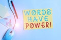 Word writing text Words Have Power. Business concept for as they has ability to help heal hurt or harm someone Cardboard and Royalty Free Stock Photo