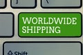 Word writing text Worldwide Shipping. Business concept for Sea Freight Delivery of Goods International Shipment