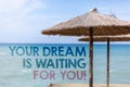 Word writing text Your Dream Is Waiting For You. Business concept for Goal Objective Intention Target Yearning Plan Blue beach wat Royalty Free Stock Photo