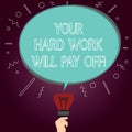 Word writing text Your Hard Work Will Pay Off. Business concept for increasing work effort will lead to great things Royalty Free Stock Photo