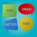 Word writing text Your Opinion Matters. Business concept for Client Feedback Reviews are important Blank Speech Bubble