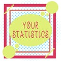 Word writing text Your Statistics. Business concept for information based on a study of the number of times Asymmetrical