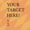 Word writing text Your Target Here. Business concept for Be focused on your goal objectives Strategy to succeed