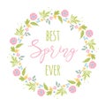 Words Best Spring Ever with spring flower wreath. Vector illustration