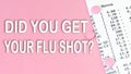 Words Did you get your flu shot on pink background, medical concept, top view Royalty Free Stock Photo