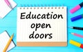 The words Education open doors