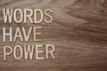 Words Have Power alphabet letters on wooden background business concept Royalty Free Stock Photo