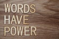 Words Have Power alphabet letters on wooden background business concept Royalty Free Stock Photo