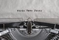 Words have power typed on old vintage aged typewriter