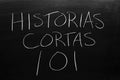 Historias Cortas 101 On A Blackboard. Translation: Short Stories 101