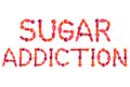 Words SUGAR ADDICTION made of red sugary candies