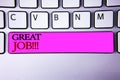 Word writing text Great Job Motivational Call. Business concept for Excellent work Well done Good results Compliment