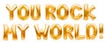 Words YOU ROCK MY WORLD made of golden inflatable balloons isolated on white. Motivation, slang positive affirmation words, gold Royalty Free Stock Photo