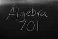 ÃÂlgebra 101 On A Blackboard Royalty Free Stock Photo