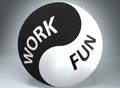 Work and fun in balance - pictured as words Work, fun and yin yang symbol, to show harmony between Work and fun, 3d illustration Royalty Free Stock Photo