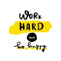 Work Hard Be happy slogan for t-shirt, poster, greeting card. Vector typography design, success quote Royalty Free Stock Photo