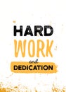 Work hard and Dedication quote in hipster style on dark background. Grunge vector illustration. Abstract typography