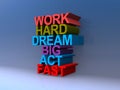 Work hard dream big act fast on blue