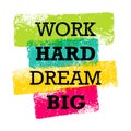 Work Hard Dream Big Creative Motivation Quote. Bright Brush Vector Typography Banner Print Concept