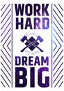 Work Hard Dream Big Motivate Quote Poster