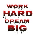 Work hard dream big. Motivational and inspirational quotes.